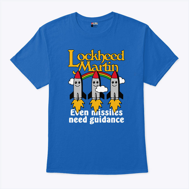 Lockheed Martin Even Missiles Need Guidance T Shirt Unisex