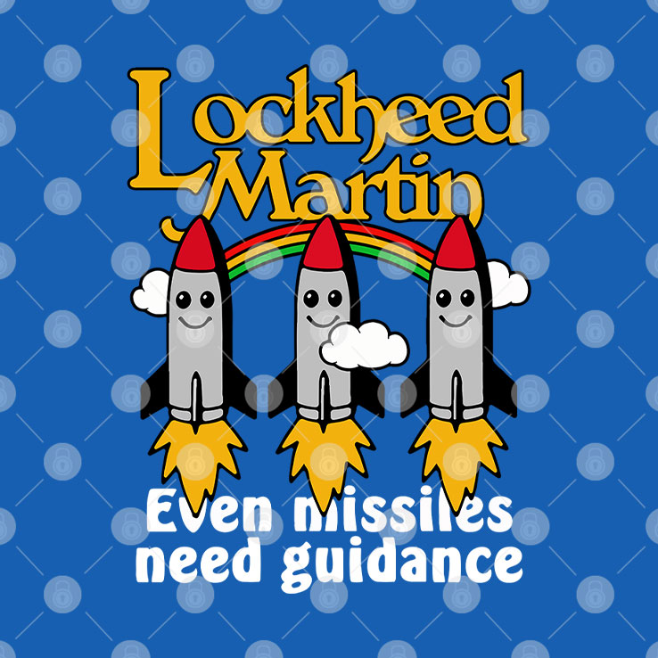 Lockheed Martin Even Missiles Need Guidance T Shirt Unisex