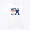 Look I Have A Little Seaman On My Shirt T Shirt Unisex