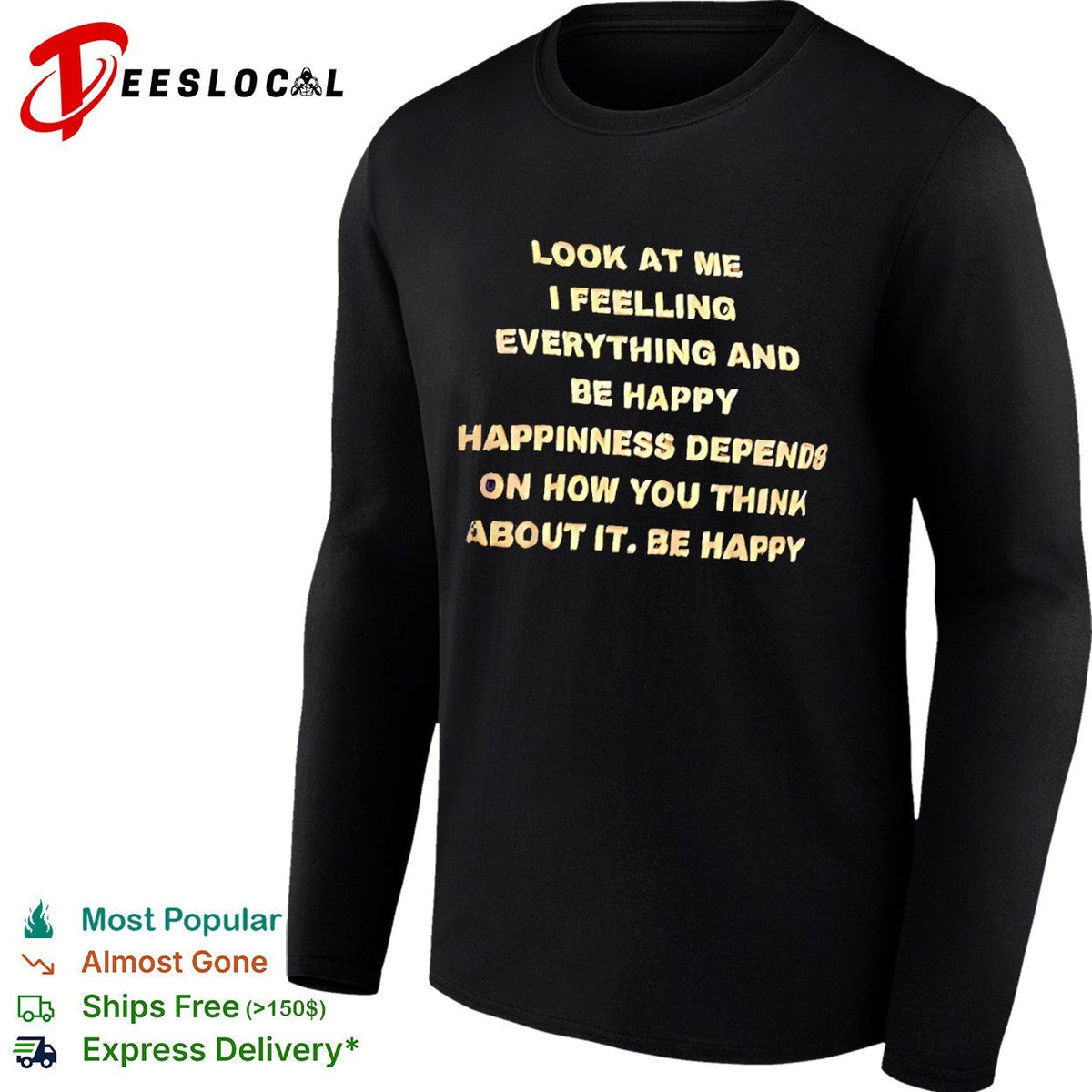 Look at me I feelling everything and be happy happiness depends on how you think shirt Unisex