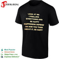 Look at me I feelling everything and be happy happiness depends on how you think shirt Unisex