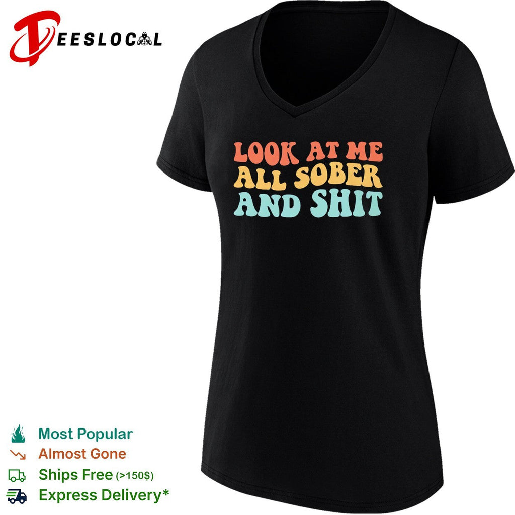 Look at me all sober and shit shirt Unisex