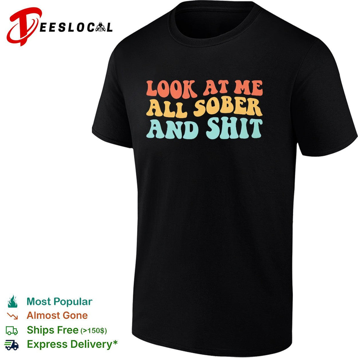 Look at me all sober and shit shirt Unisex