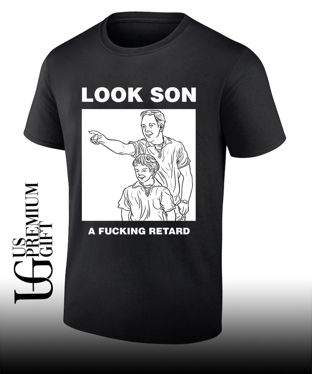 Look son a fucking retard meme shirt Unisex