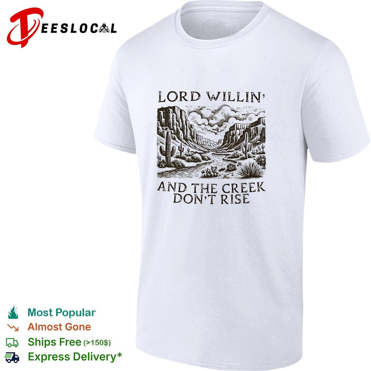 Lord willin’ and the creek don’t rise desert canyon shirt Unisex