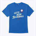 Los Angeles Dodgers Let’s Ruin Baseball T Shirt Unisex