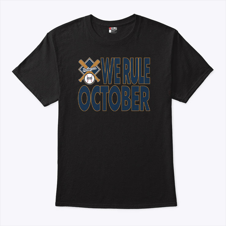 Los Angeles Dodgers We Rule October 2025 T Shirt Unisex