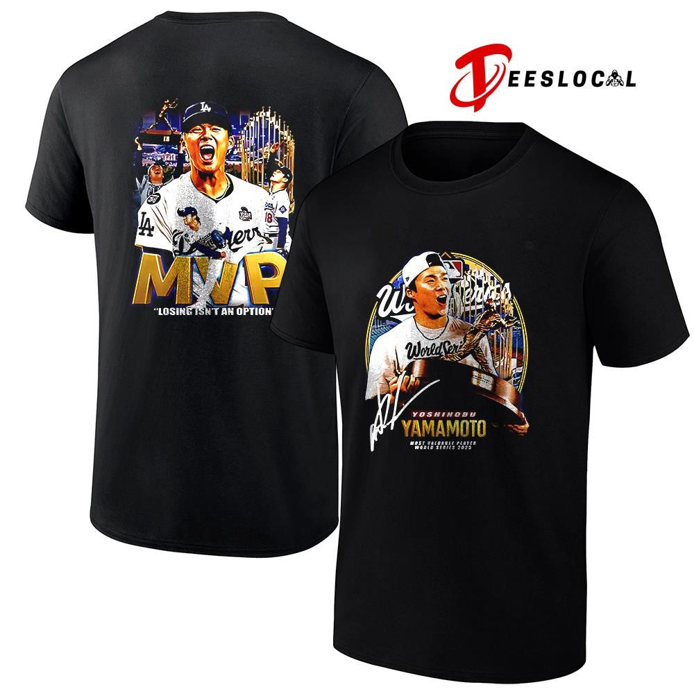Los Angeles Yoshinobu Yamamoto world series MVP losing isn’t an option shirt Unisex