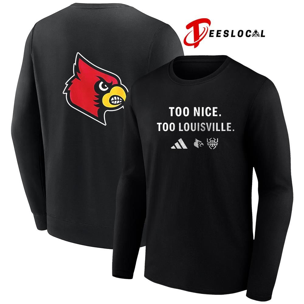 Louisville Cardinals too nice too Louisville shirt Unisex