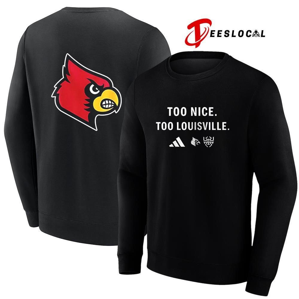 Louisville Cardinals too nice too Louisville shirt Unisex