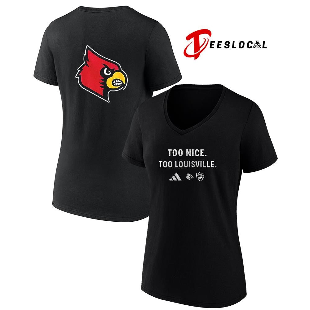 Louisville Cardinals too nice too Louisville shirt Unisex