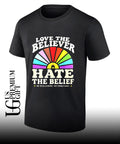 Love The Believer Hate The Belief shirt Unisex
