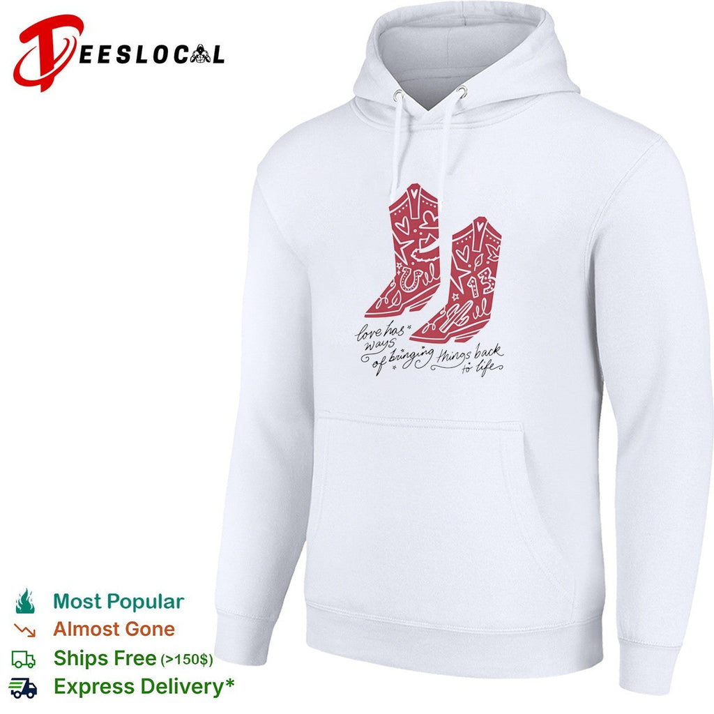 Love has ways of bringing things back to life cowboy boots 13 shirt Unisex