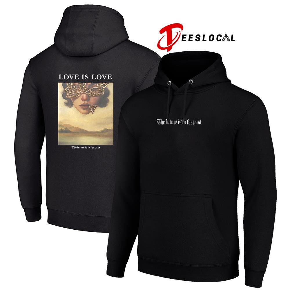 Love is love the future is in the past graphic shirt Unisex
