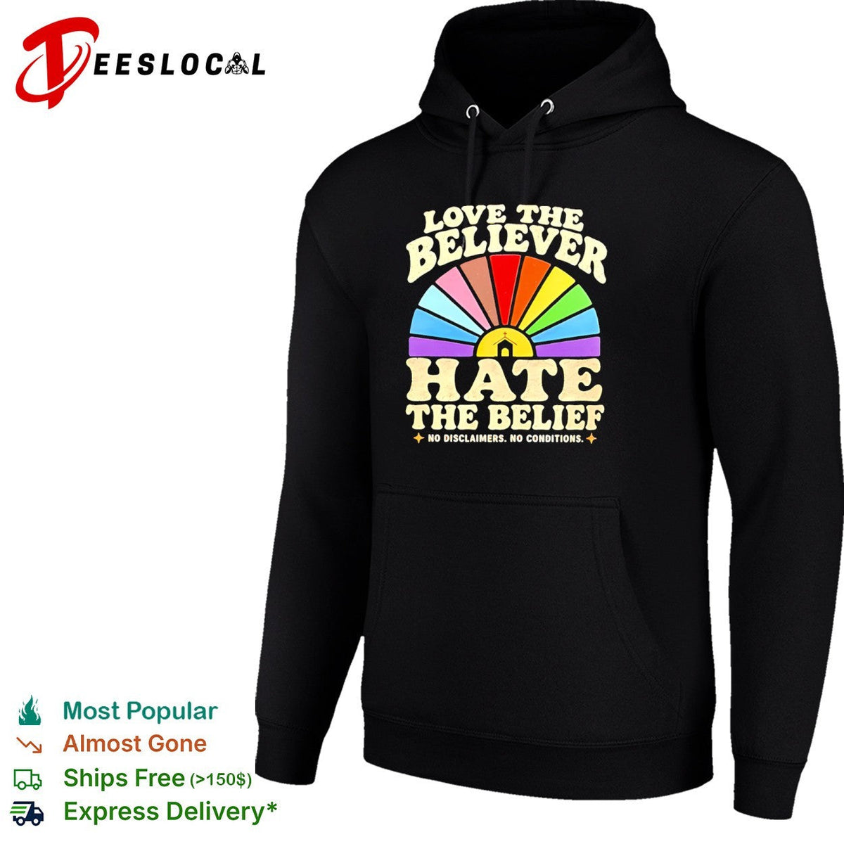 Love the Believer Hate the Belief no Disclaimers no Conditions rainbow shirt Unisex