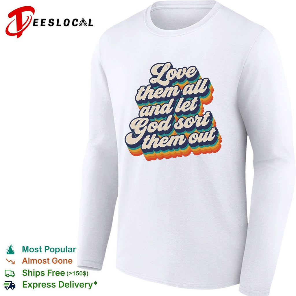 Love them all and let God sort them out retro rainbow text shirt Unisex