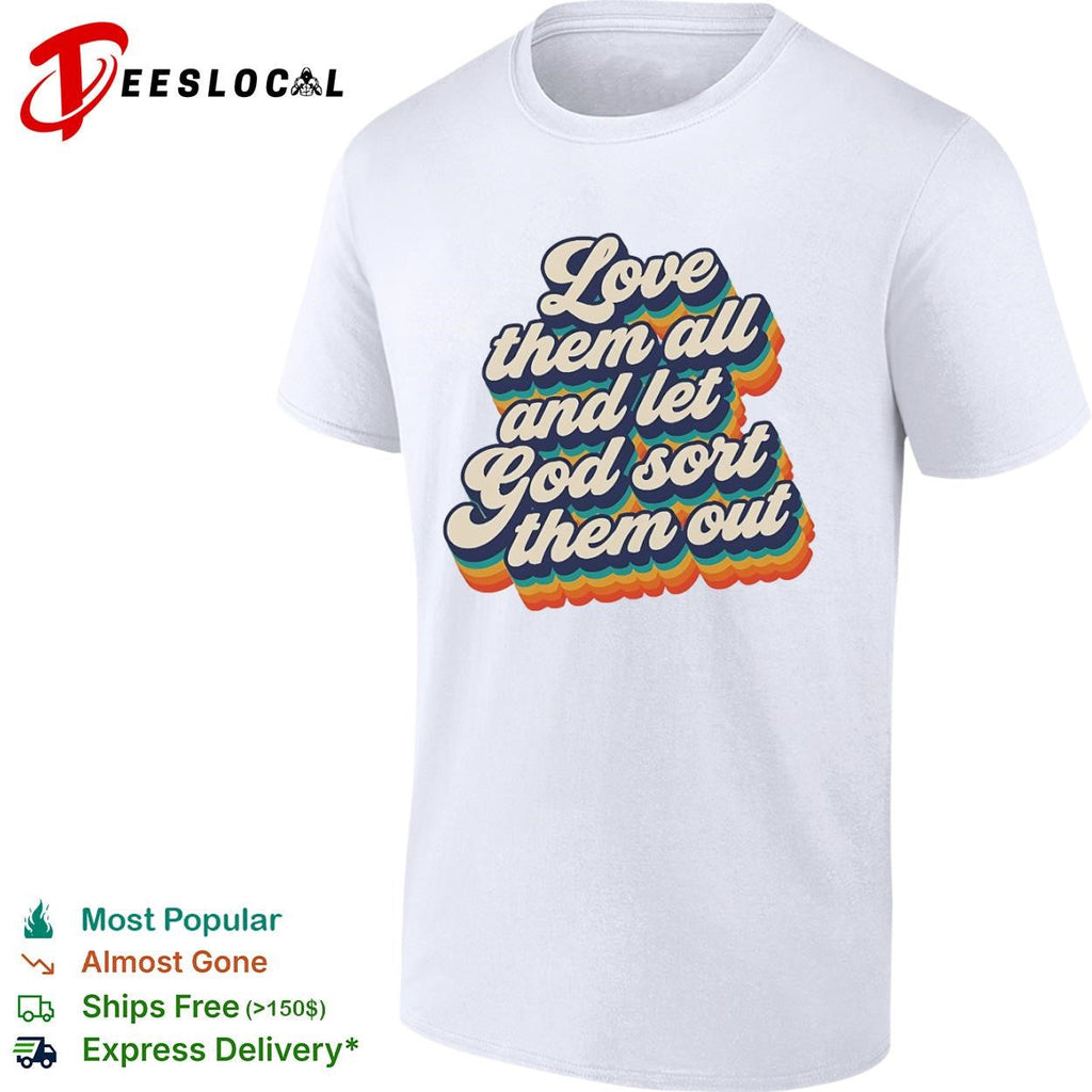 Love them all and let god sort them out pride shirt Unisex