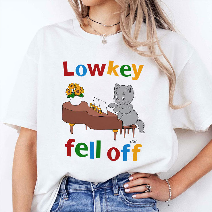 Low Key Fell Off T Shirt Unisex