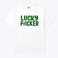 Lucky Fucker Matching St Patrick’s Day Shirt Unisex
