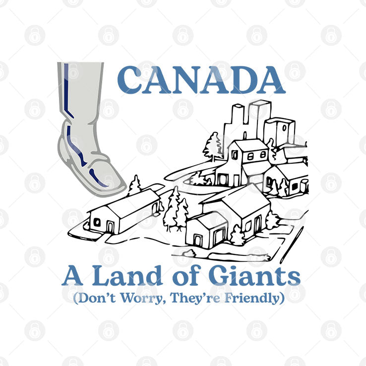 Canada A Land Of Giants Don’t Worry They’re Friendly T Shirt Unisex