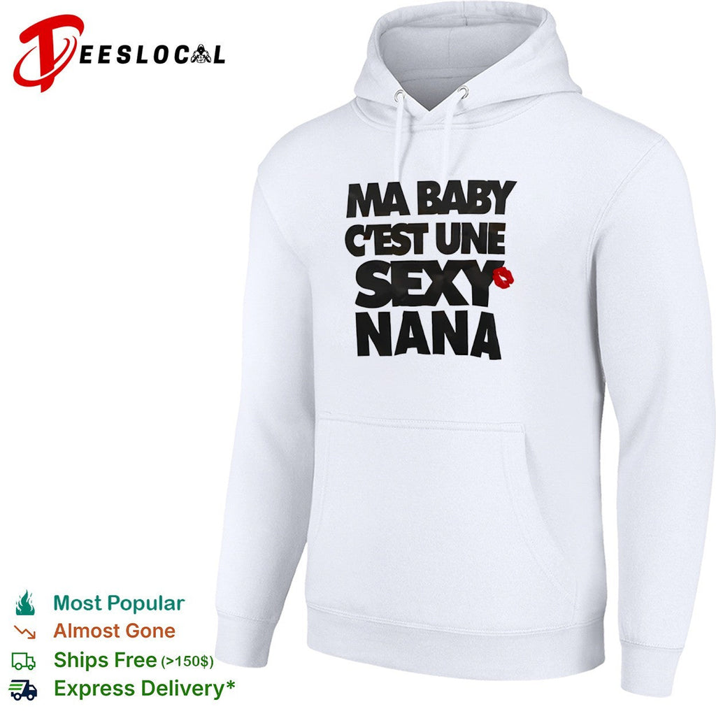 Ma baby c’est une sexy nana shirt Unisex