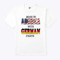 Made In America With German Parts T Shirt Unisex