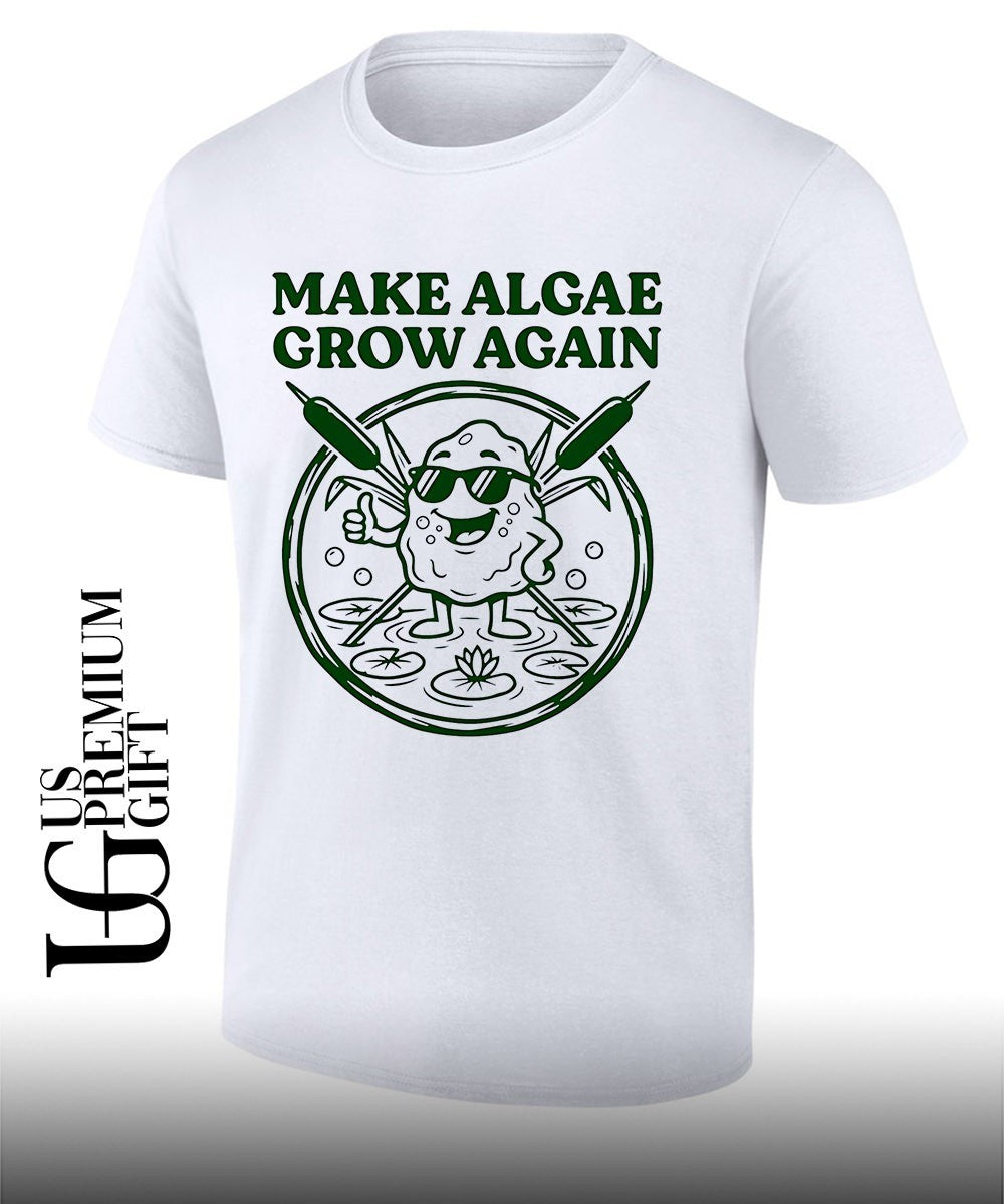 Make Algae Grow Again shirt Unisex