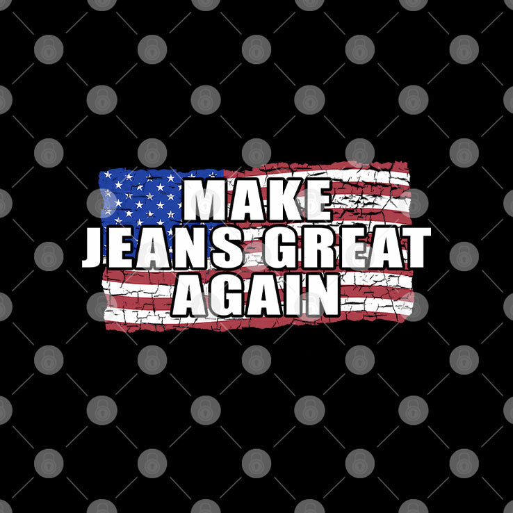 Make Jeans Great Again T Shirt Unisex