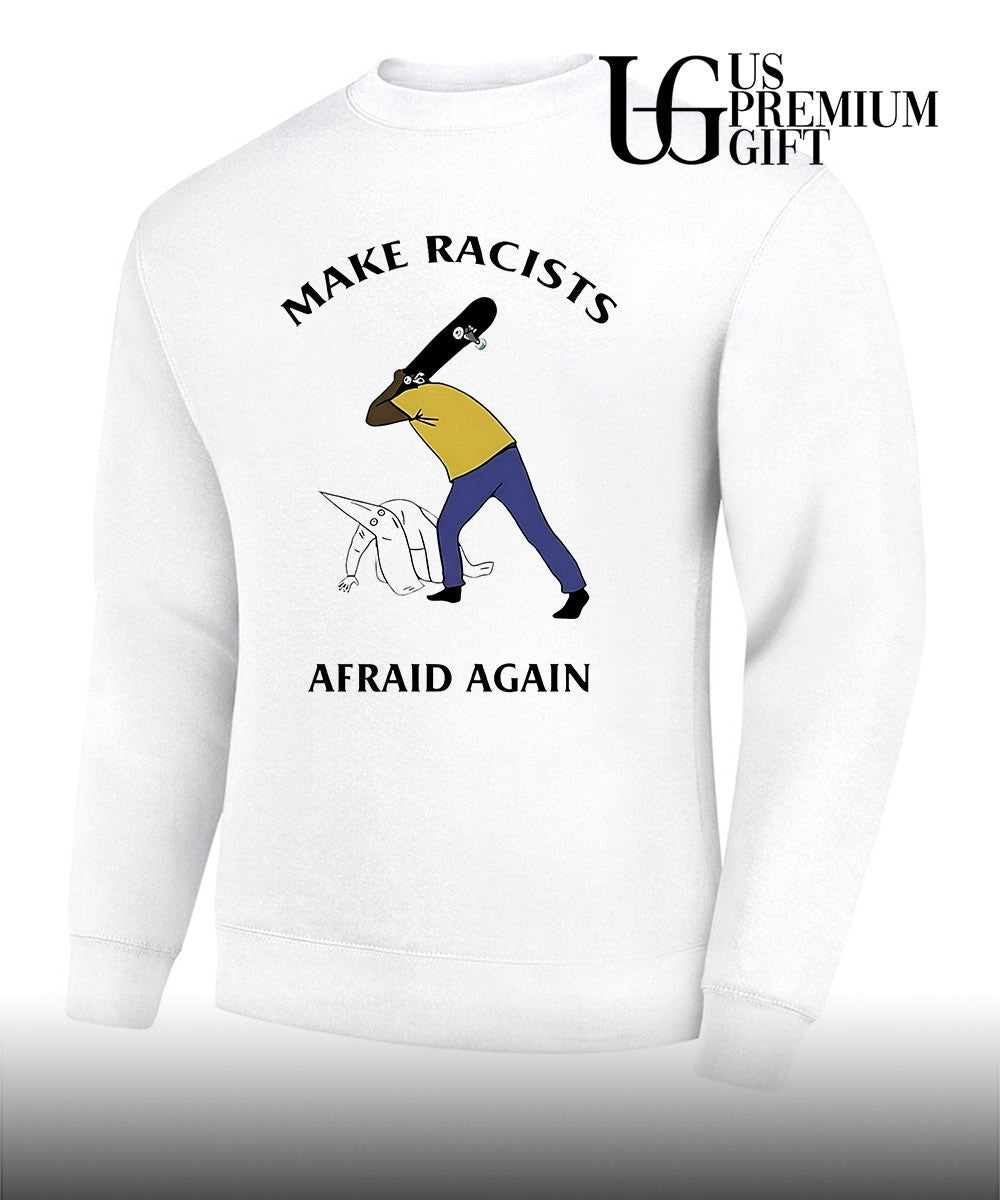Make Racists Afraid Again Anti Racism shirt Unisex