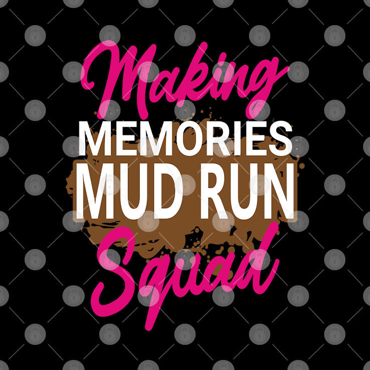 Making Memories Mud Run Squad T Shirt Unisex