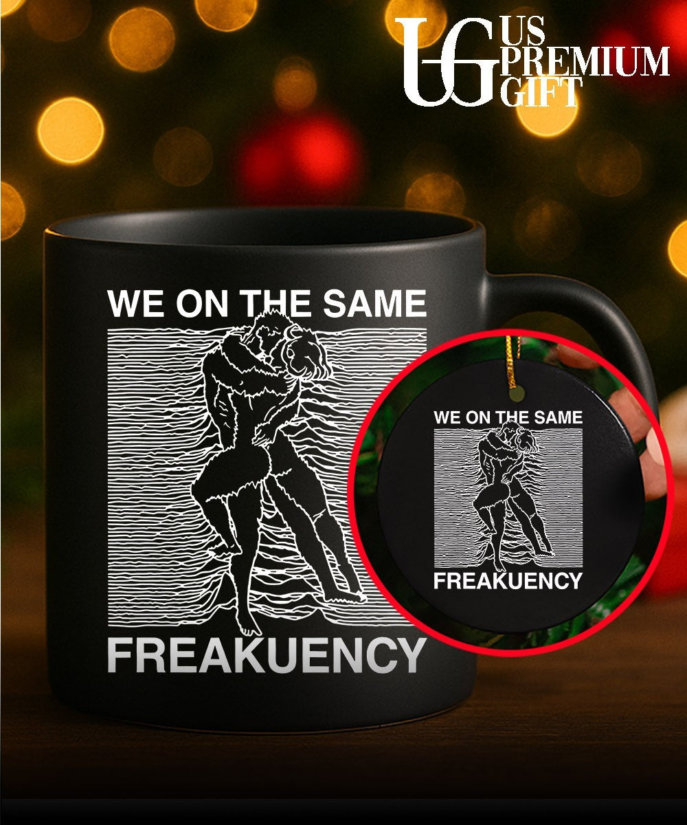 Man and woman we on the same freakuency shirt Unisex