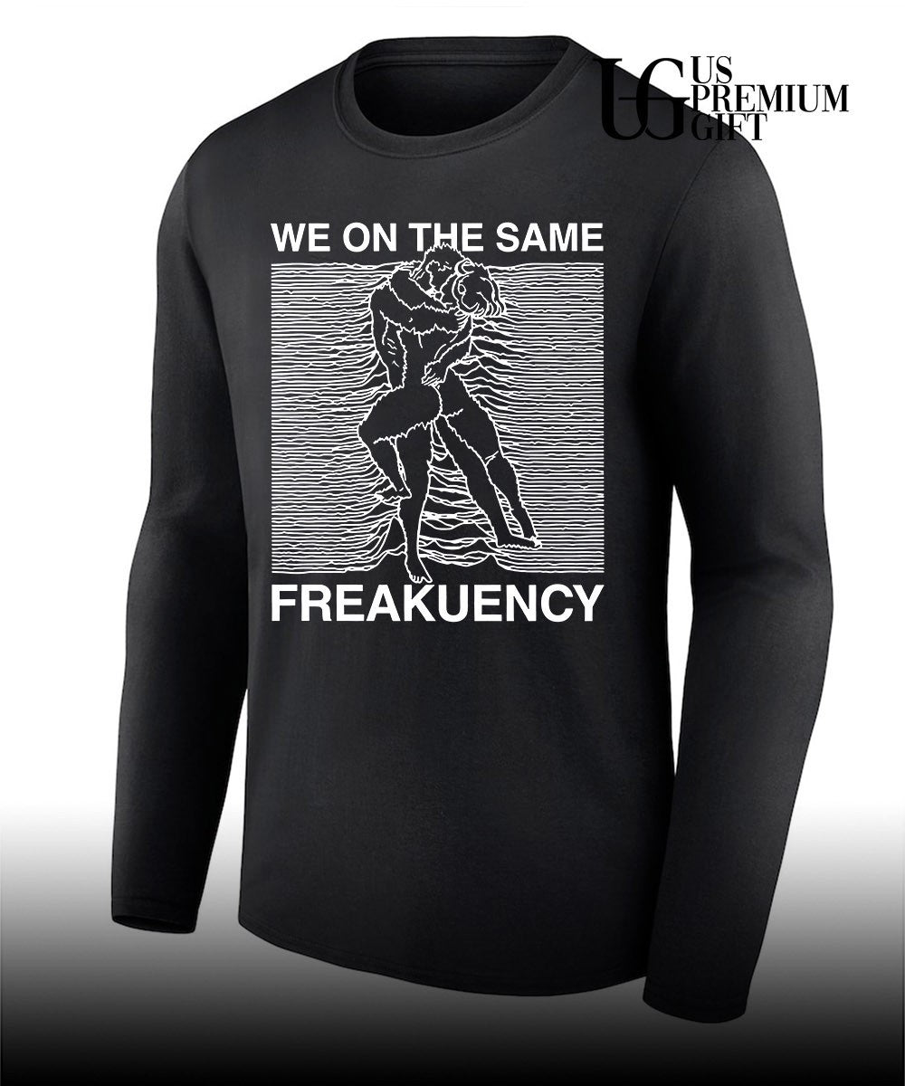 Man and woman we on the same freakuency shirt Unisex