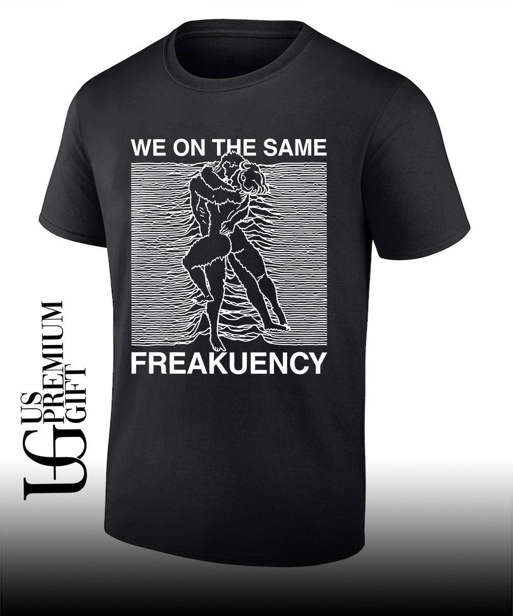 Man and woman we on the same freakuency shirt Unisex
