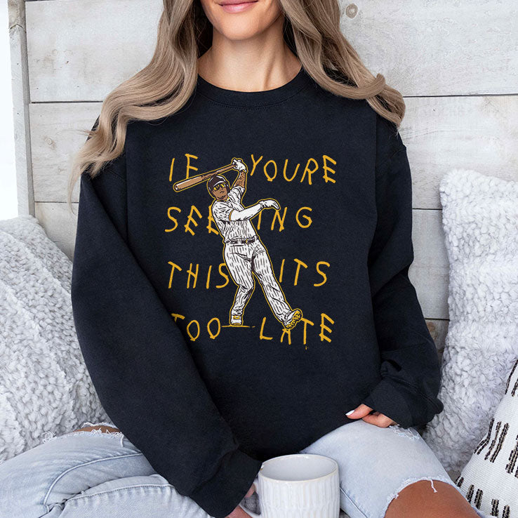 Manny Machado If You’re Seeing This It’s Too Late T Shirt Unisex