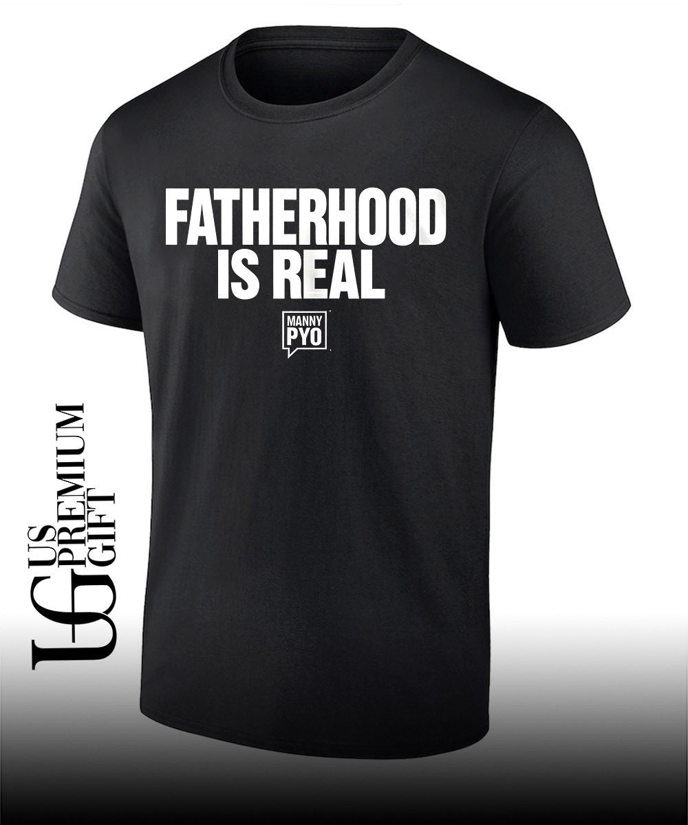 Manny Pyo Fatherhood Is Real shirt Unisex
