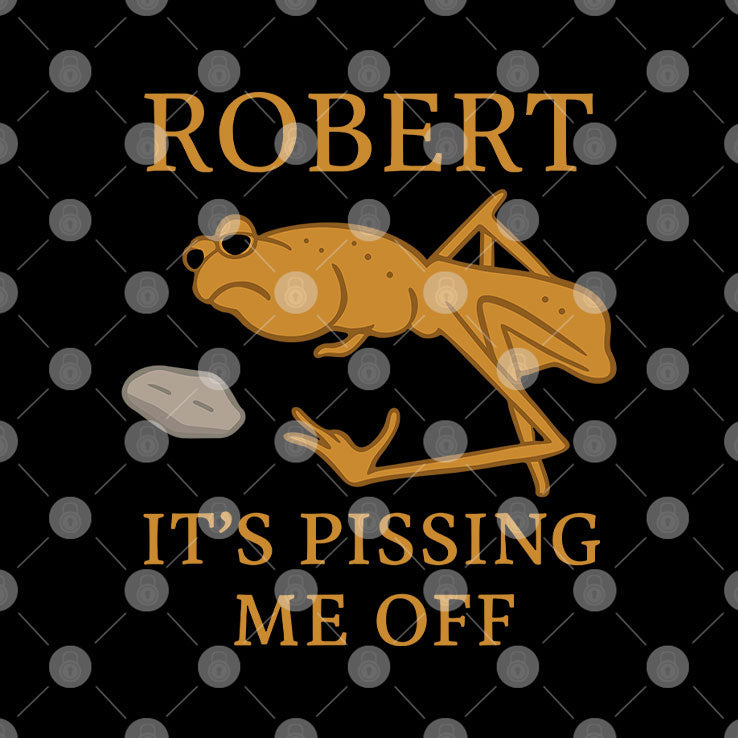 Marcus The Worm Robert It’s Pissing Me Off T Shirt Unisex