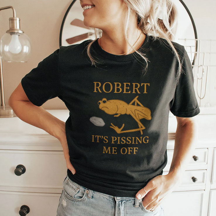 Marcus The Worm Robert It’s Pissing Me Off T Shirt Unisex