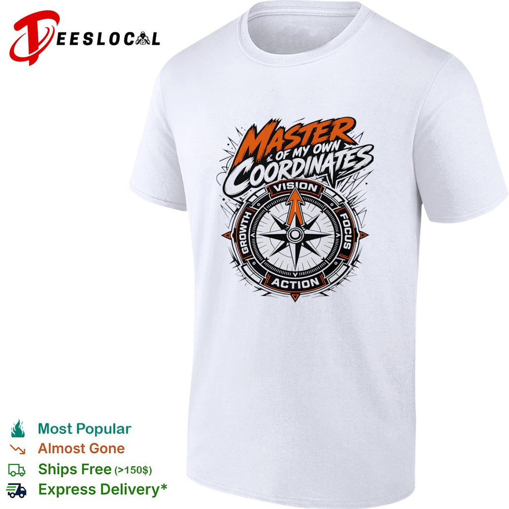 Master of my own coordinates vision focus action growth compass motivation shirt Unisex