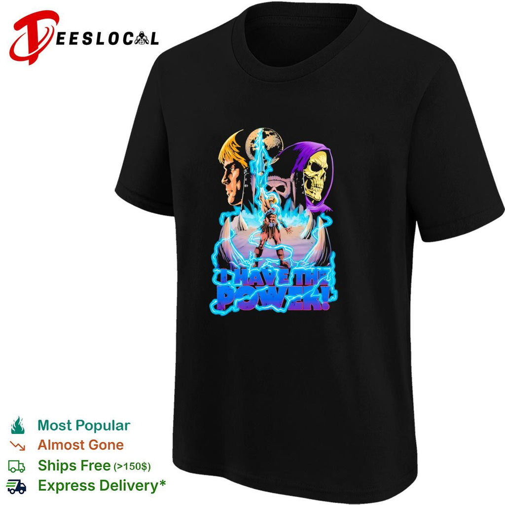 Masters of the Universe I Have the Power shirt Unisex