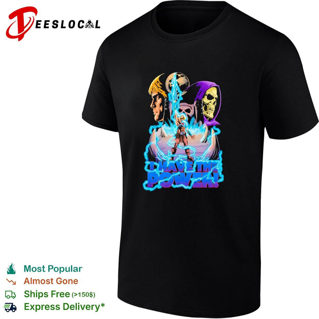Masters of the Universe I Have the Power shirt Unisex