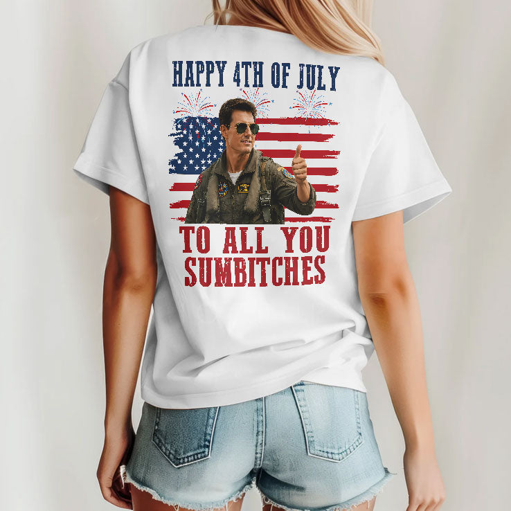 Maverick Tom Cruise Happy 4th Of July To All You Sumbitches Shirt Unisex