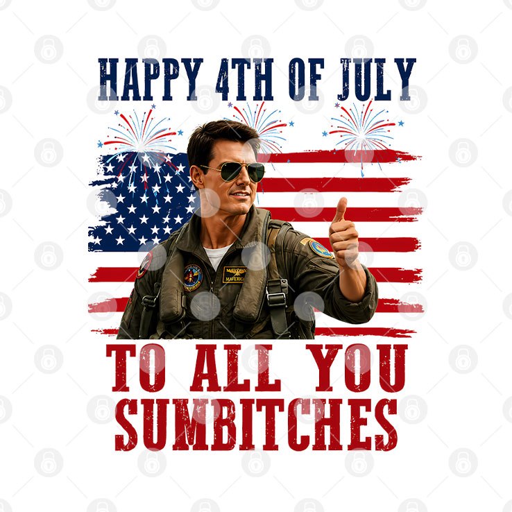 Maverick Tom Cruise Happy 4th Of July To All You Sumbitches Shirt Unisex