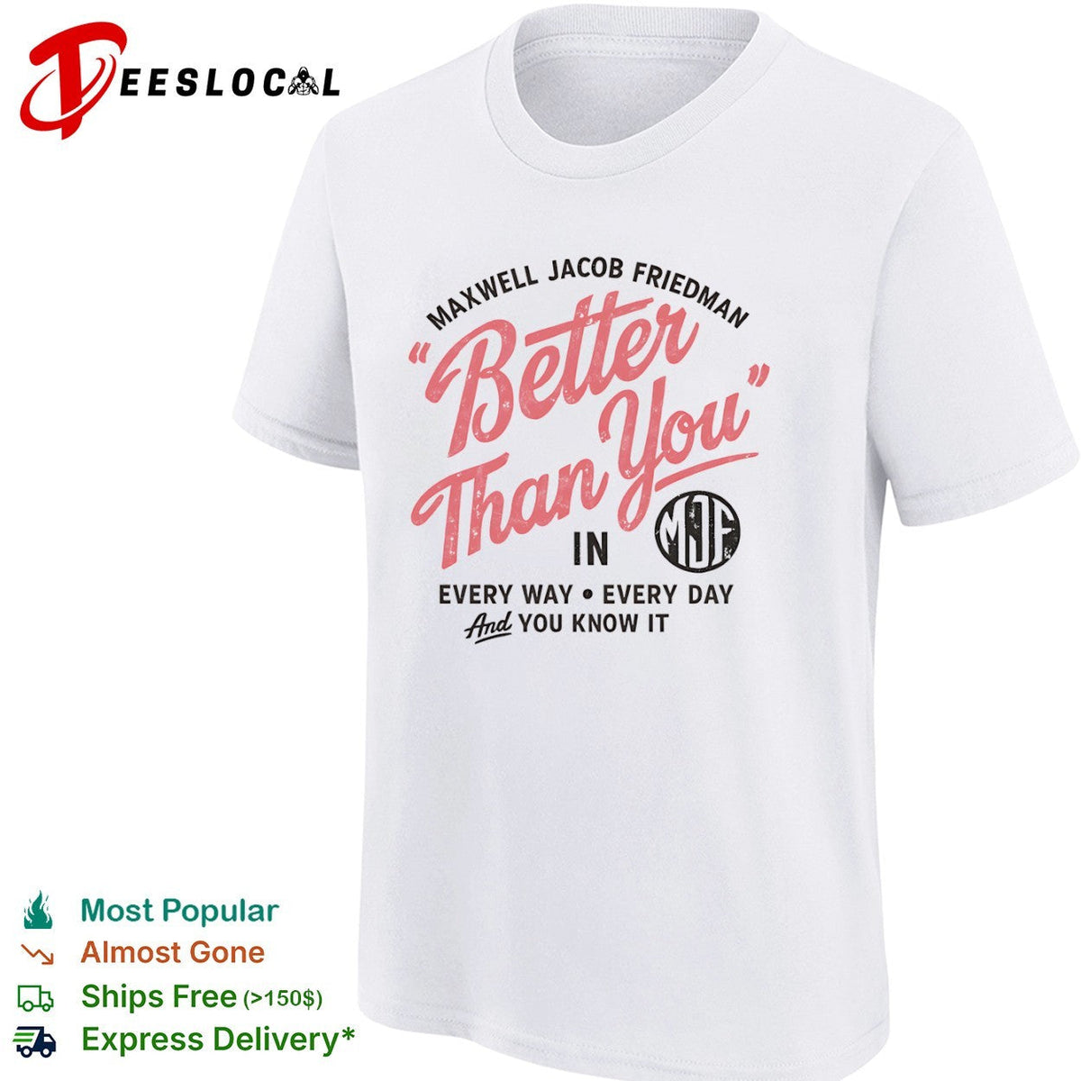 Maxwell Jacob Friedman Better Than You in Every Way Every Day And You Know It shirt Unisex