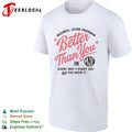Maxwell Jacob Friedman Better Than You in Every Way Every Day And You Know It shirt Unisex