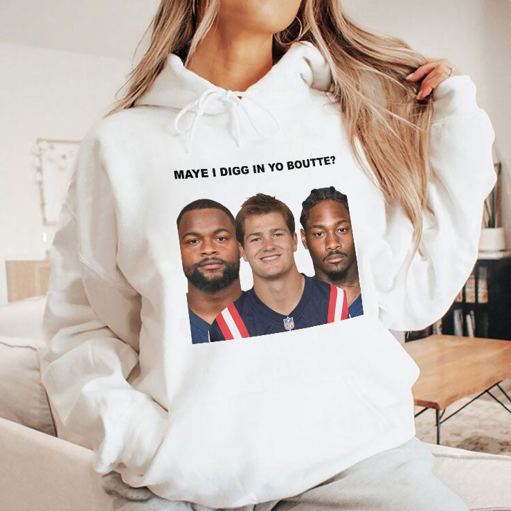 Maye I Digg In Yo Boutte New England Football Funny T Shirt Unisex