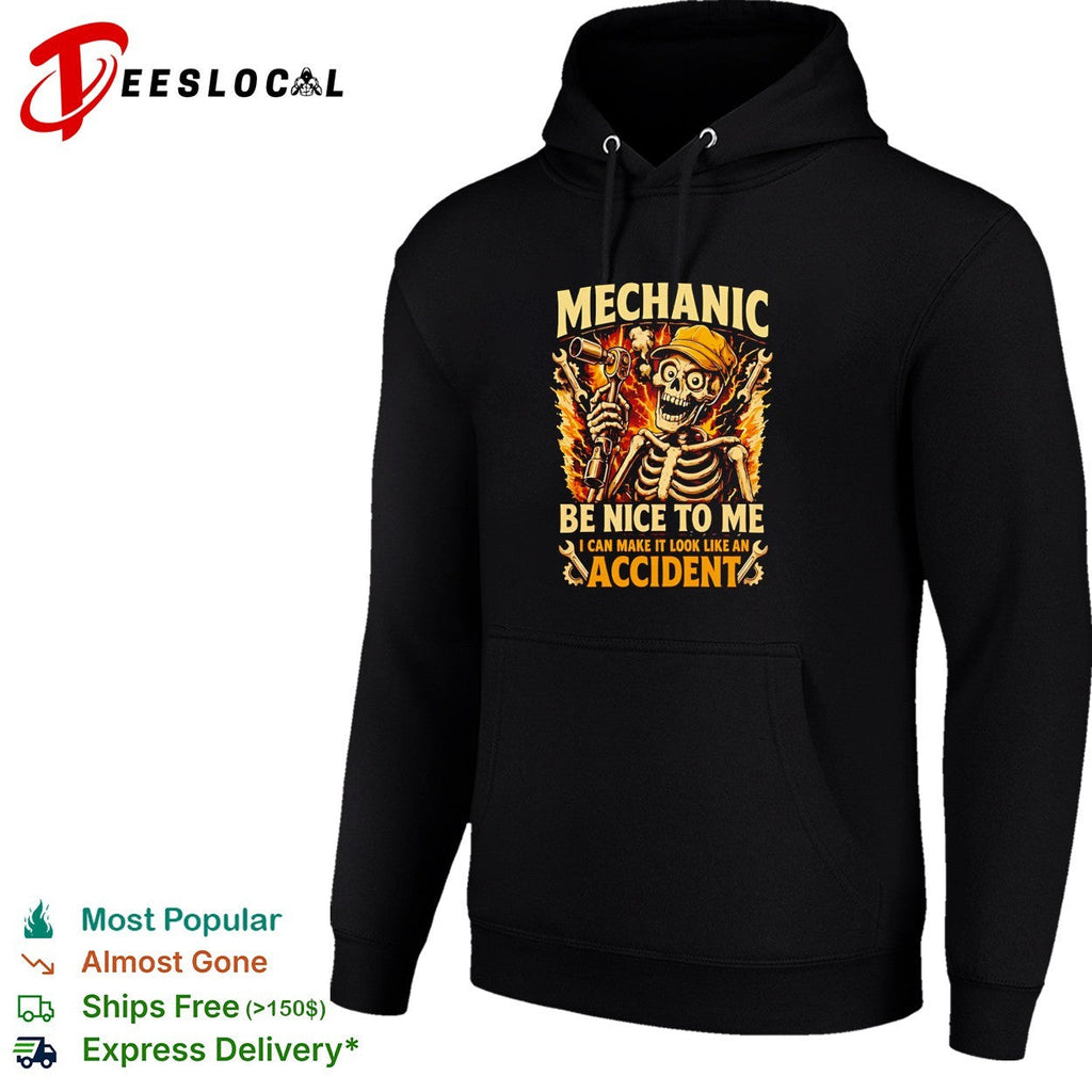 Mechanic Be Nice To Me I Can Make It Look Like An Accident shirt Unisex