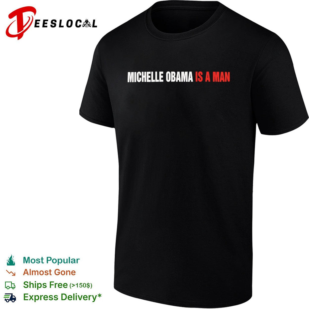 Michelle Obama is a man shirt Unisex