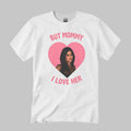 Mika Abdalla But Mommy I Love Her Shirt Unisex