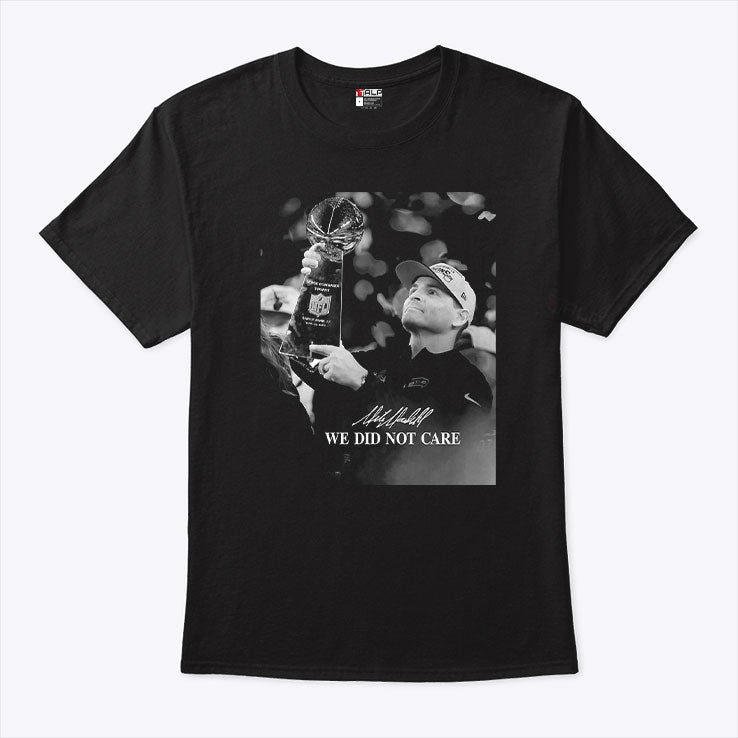 Mike Macdonald Champion Football We Did Not Care T Shirt Unisex