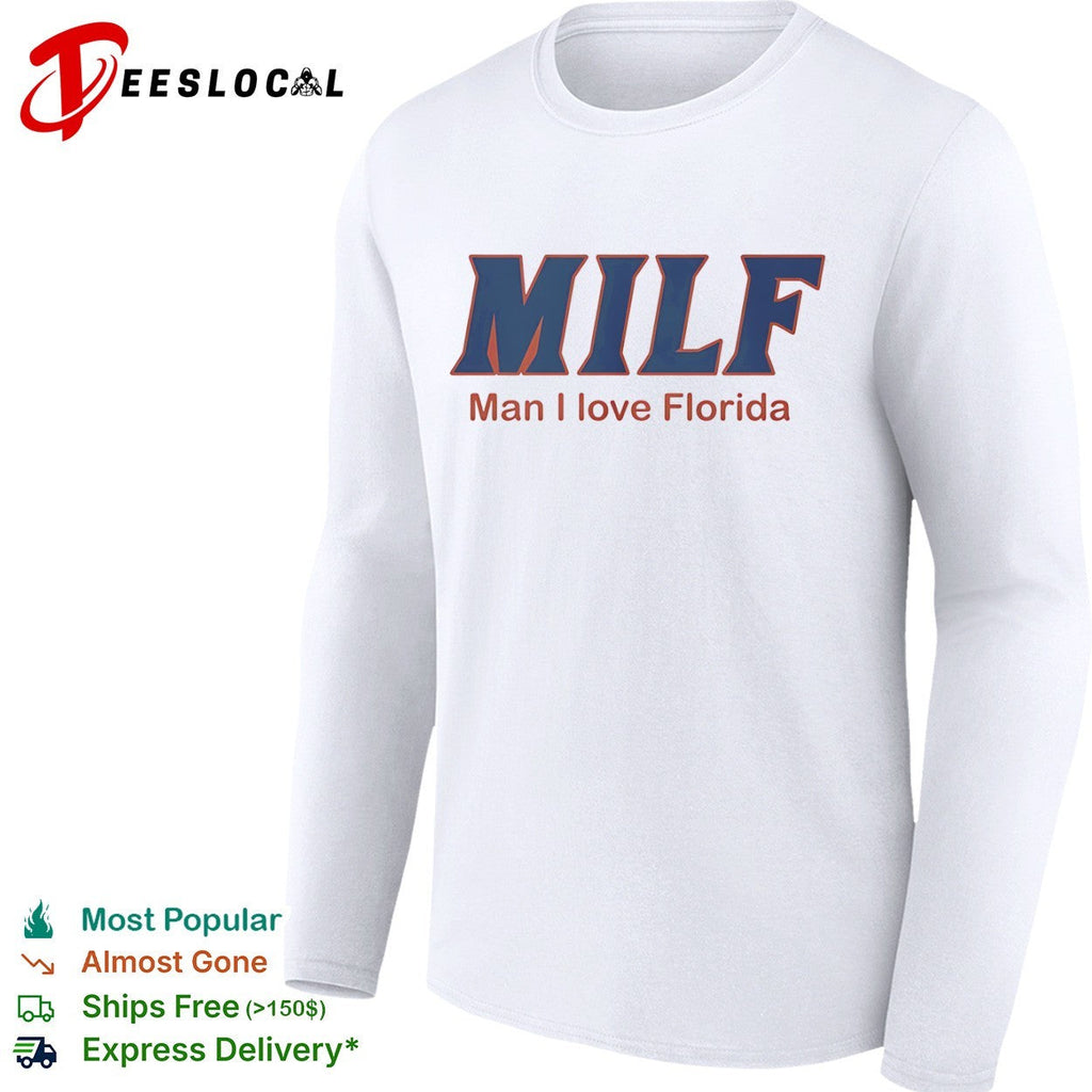 Milf Man I Love Florida University of Florida Gators shirt Unisex